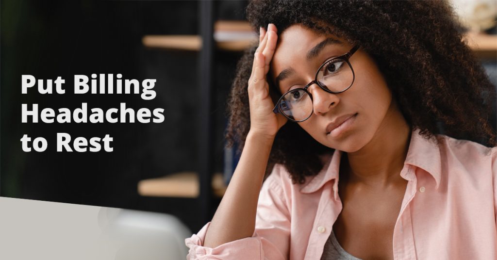 Put Billing Headaches to Rest