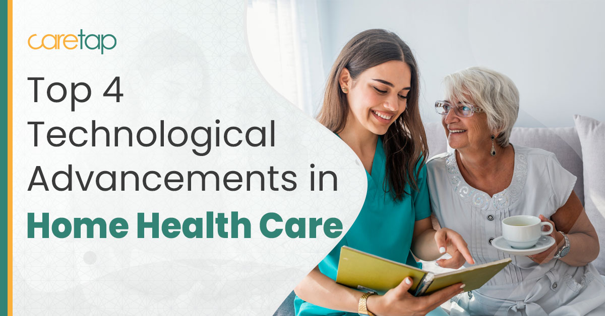 Top 4 Technological Advancements in Home Health Care