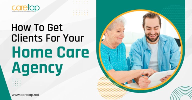 How To Get Clients For Your Home Care Agency