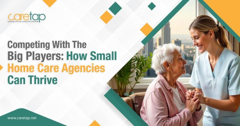 Competing with the Big Players How Small Home Care Agencies Can Thrive