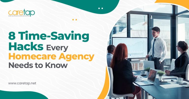8 Time-Saving Hacks Every Homecare Agency Needs to Know