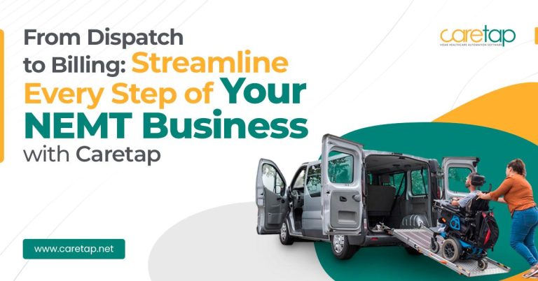 From Dispatch to Billing Streamline Every Step of Your NEMT Business with Caretap